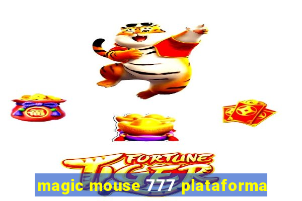 magic mouse 777 plataforma